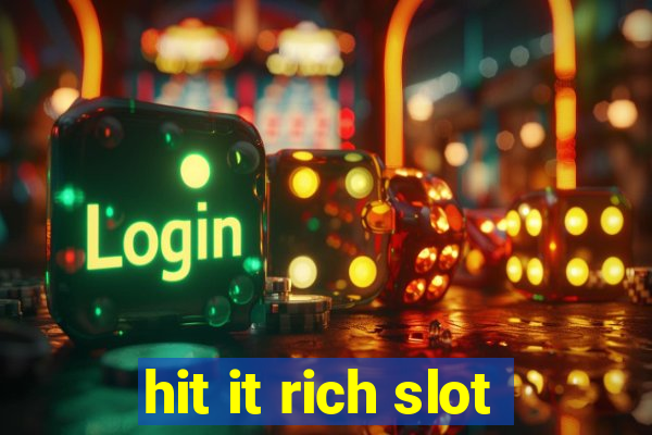 hit it rich slot